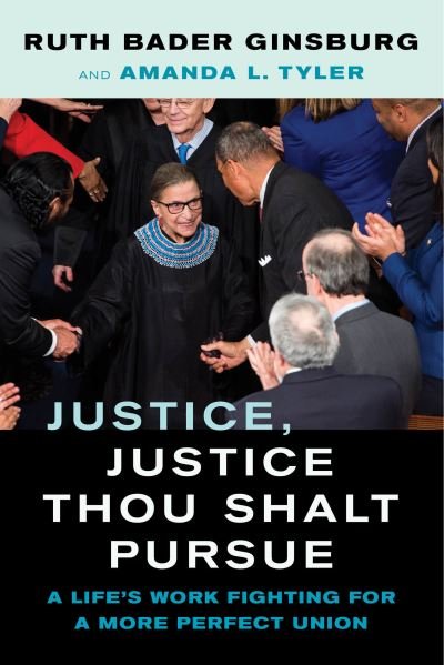 Cover for Ruth Bader Ginsburg · Justice, Justice Thou Shalt Pursue: A Life's Work Fighting for a More Perfect Union - Law in the Public Square (Hardcover Book) (2021)