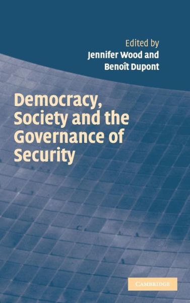 Jennifer Wood · Democracy, Society and the Governance of Security (Hardcover Book) (2006)