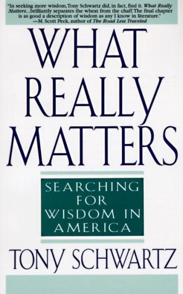 Cover for Tony Schwartz · What Really Matters: Searching for Wisdom in America (Taschenbuch) (1996)