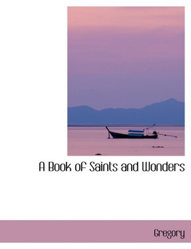 Cover for Gregory · A Book of Saints and Wonders (Hardcover Book) [Lrg edition] (2008)