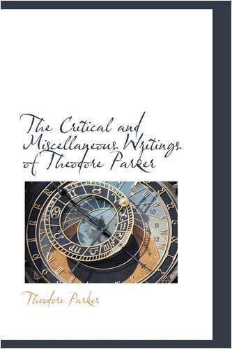 Cover for Theodore Parker · The Critical and Miscellaneous Writings of Theodore Parker (Hardcover Book) (2008)