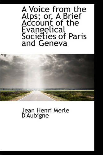 Cover for Jean Henri Merle D'aubigne · A Voice from the Alps; Or, a Brief Account of the Evangelical Societies of Paris and Geneva (Paperback Book) (2008)