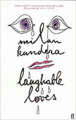 Laughable Loves - Milan Kundera - Kirjat - Faber & Faber - 9780571206926 - maanantai 21. elokuuta 2000