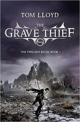 Cover for Tom Lloyd · The Grave Thief: Book Three of The Twilight Reign - TWILIGHT REIGN (Paperback Book) (2009)