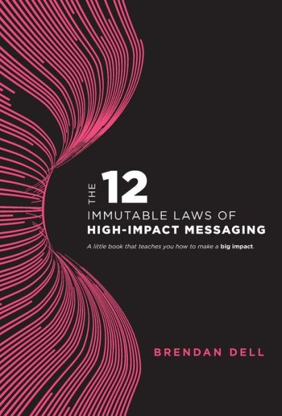 Cover for Brendan Dell · 12 Immutable Laws of High-Impact Messaging (Hardcover Book) (2019)