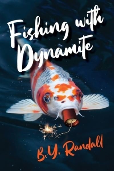Cover for B Y Randall · Fishing With Dynamite (Paperback Book) (2020)