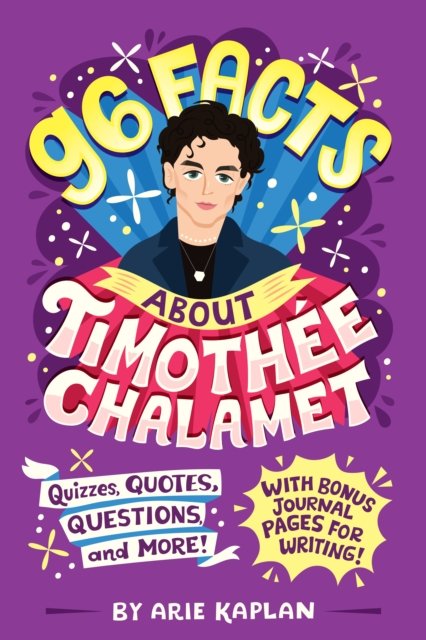 Cover for Arie Kaplan · 96 Facts About Timothee Chalamet: Quizzes, Quotes, Questions, and More! With Bonus Journal Pages for Writing! - 96 Facts About . . . (Paperback Bog) (2023)