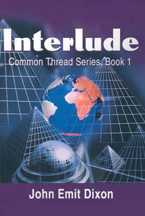 Interlude: Common Thread Series, Book 1 - John Dixon - Boeken - iUniverse - 9780595194926 - 1 augustus 2001