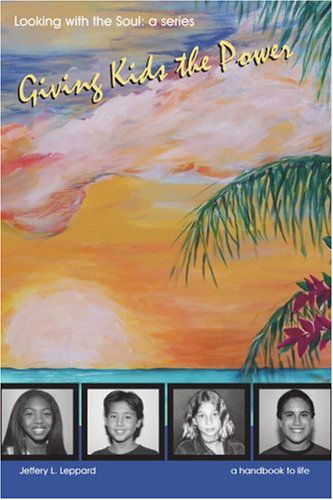 Cover for Jeffery Leppard · Giving Kids the Power: Looking with the Soul: a Series (Pocketbok) (2005)