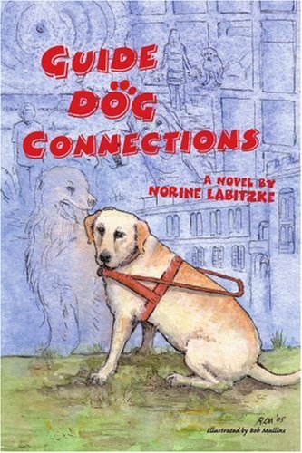 Guide Dog Connections - Norine Labitzke - Kirjat - iUniverse, Inc. - 9780595350926 - keskiviikko 22. kesäkuuta 2005