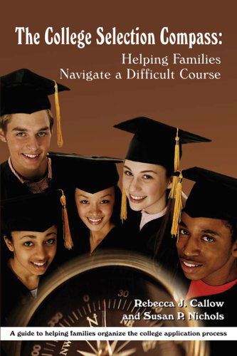 Cover for Becky Callow · The College Selection Compass: Helping Families Navigate a Difficult Course (Paperback Book) (2008)