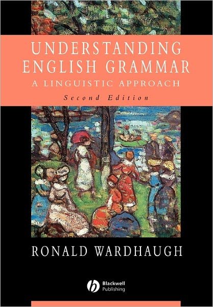 Understanding English Grammar: A Linguistic Approach - Ronald Wardhaugh - Bøger - John Wiley and Sons Ltd - 9780631232926 - 11. oktober 2002