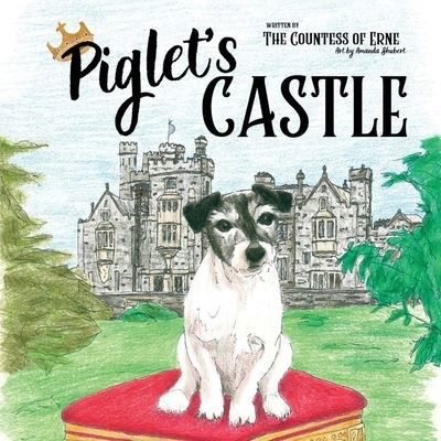 Piglet's Castle - The Countess of Erne - Książki - Serenity Press Pty.Ltd - 9780648951926 - 21 października 2020