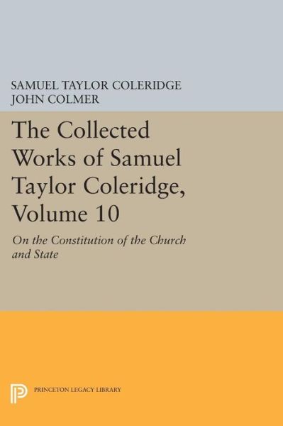 Cover for Samuel Taylor Coleridge · The Collected Works of Samuel Taylor Coleridge, Volume 10: On the Constitution of the Church and State - Collected Works of Samuel Taylor Coleridge (Paperback Book) (2015)