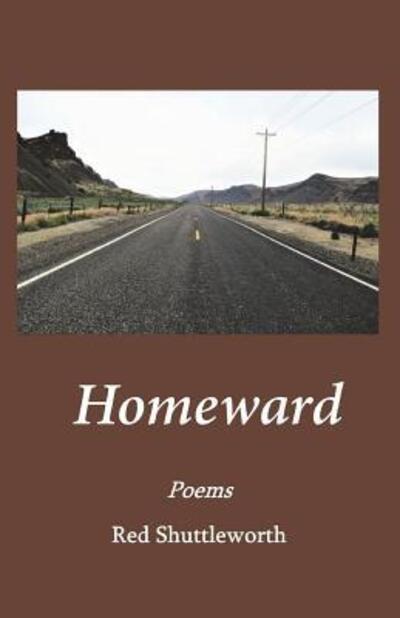 Homeward - Red Shuttleworth - Books - Blue Horse Press - 9780692143926 - July 11, 2018