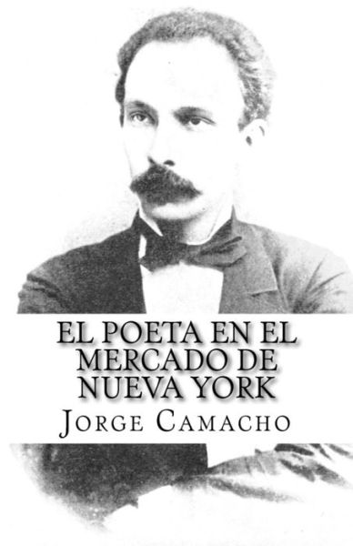 Cover for Jorge Camacho · El Poeta en el Mercado de Nueva York (Paperback Book) (2016)