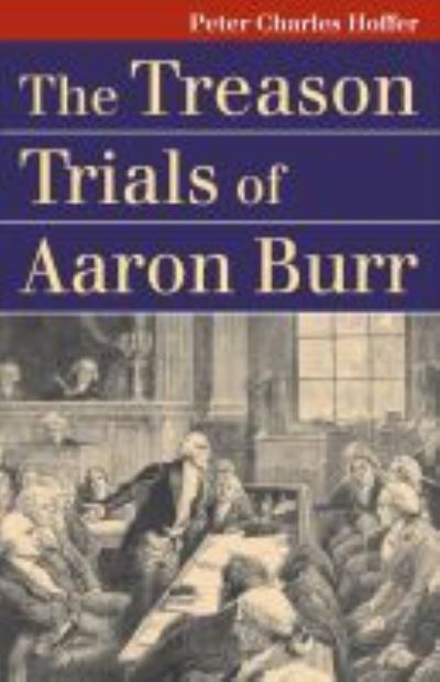 Cover for Peter Charles Hoffer · The Treason Trials of Aaron Burr - Landmark Law Cases and American Society (Taschenbuch) (2008)