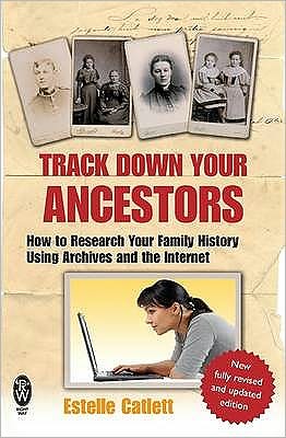 Cover for Estelle Catlett · Track Down Your Ancestors: How to Research Your Family History Using Archives and the Internet (Paperback Book) [Re-issue edition] (2010)