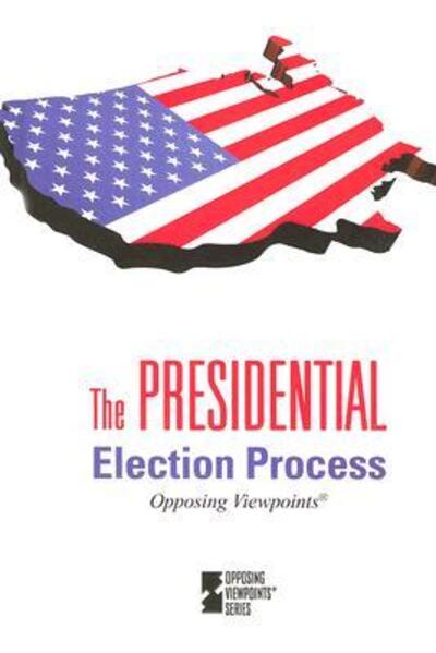 Cover for Tom Lansford · The Presidential Election Process (Opposing Viewpoints) (Hardcover Book) (2007)