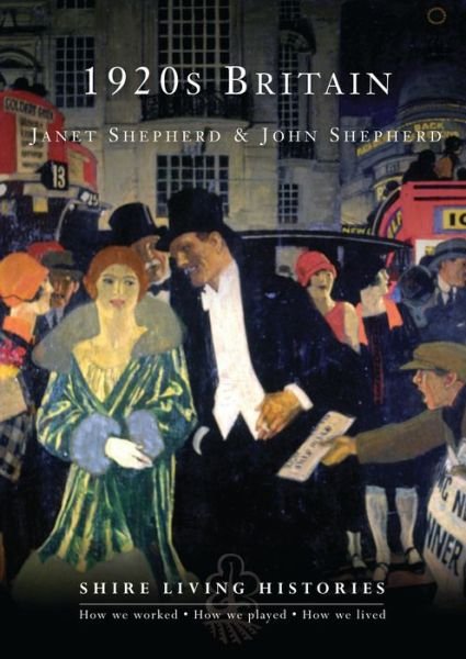 Cover for John Shepherd · 1920s Britain - Shire Living Histories (Paperback Book) (2010)