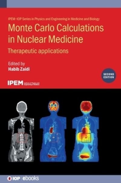 Cover for Zaidi · Monte Carlo Calculations in Nuclear Medicine (Second Edition): Therapeutic applications - IPEM-IOP Series in Physics and Engineering in Medicine and Biology (Inbunden Bok) [2 Revised edition] (2022)