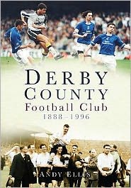 Cover for Andy Ellis · Derby County Football Club 1888-1996 (Paperback Book) [UK edition] (2008)