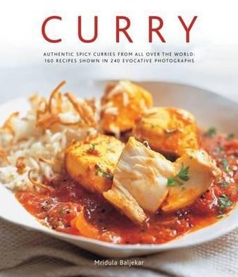 Cover for Mridula Baljekar · Curry: Authentic Spicy Curries from All Over the World: 160 Recipes Shown in 240 Evocative Photographs (Gebundenes Buch) (2013)