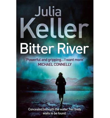 Bitter River (Bell Elkins, Book 2): An unputdownable murder mystery - Bell Elkins - Julia Keller - Books - Headline Publishing Group - 9780755392926 - May 22, 2014