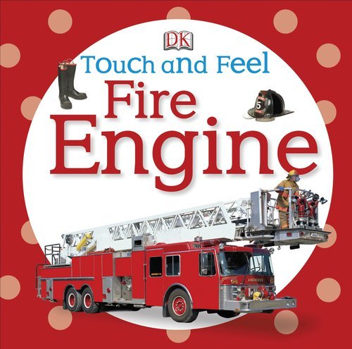 Touch and Feel: Fire Engine (Touch & Feel) - Dk Publishing - Bøger - DK Preschool - 9780756689926 - 19. december 2011