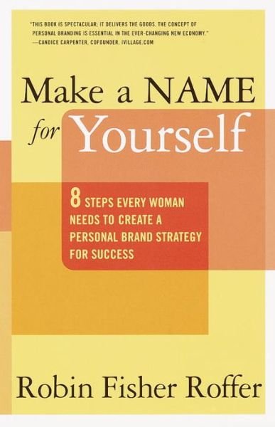 Cover for Robin Fisher Roffer · Make a Name for Yourself: 8 Steps Every Woman Needs to Create a Personal Brand Strategy for Success (Paperback Book) (2002)