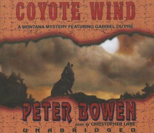 Cover for Peter Bowen · Coyote Wind: Library Edition (Gabriel Du Pre Mystery) (Hörbuch (CD)) [Unabridged edition] (2005)