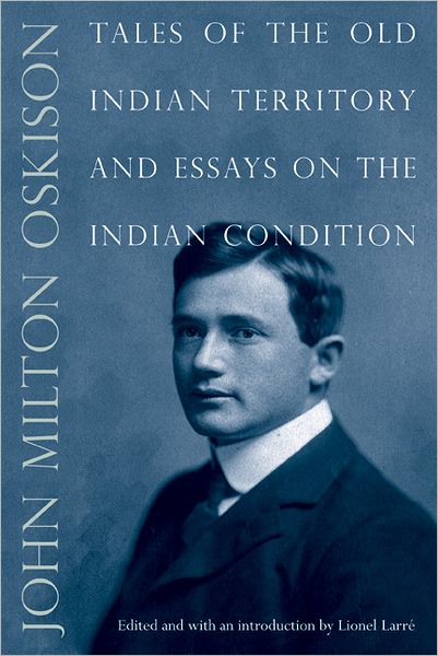 Cover for John M. Oskison · Tales of the Old Indian Territory and Essays on the Indian Condition - American Indian Lives (Paperback Book) (2012)