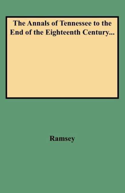 Cover for Ramsey · The Annals of Tennessee to the End of the Eighteenth Century... (Paperback Book) (2009)