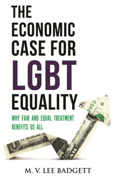 Cover for M.V. Lee Badgett · The Economic Case for LGBT Equality: Why Fair and Equal Treatment Benefits Us All (Pocketbok) (2021)