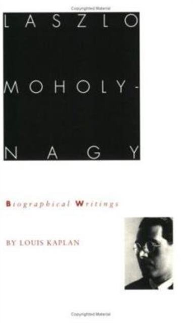 Cover for Louis Kaplan · Laszlo Moholy-Nagy: Biographical Writings (Paperback Book) (1995)