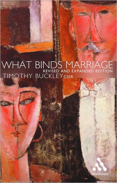 What Binds Marriage: Roman Catholic Theology in Practice - Timothy Buckley - Libros - Bloomsbury Publishing PLC - 9780826461926 - 1 de julio de 2002