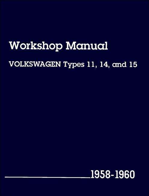 Cover for Volkswagen of America · Volkswagen Workshop Manual: Types 11, 14, and 15, 1958-1960 (Paperback Book) (2001)