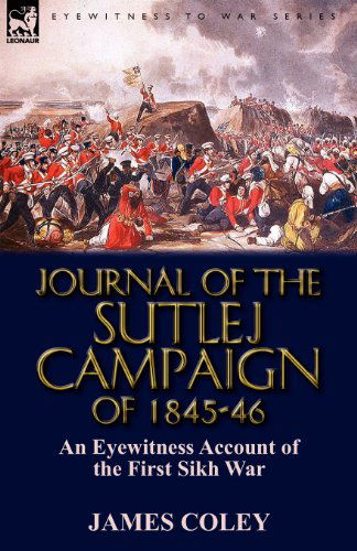 Cover for James Coley · Journal of the Sutlej Campaign of 1845-6: An Eyewitness Account of the First Sikh War (Paperback Book) (2011)