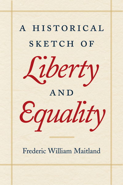 Cover for Frederic William Maitland · Historical Sketch of Liberty and Equality: As Ideals of English Political Philosophy from the Time of Hobbes to the Time of Coleridge (Hardcover Book) (2001)