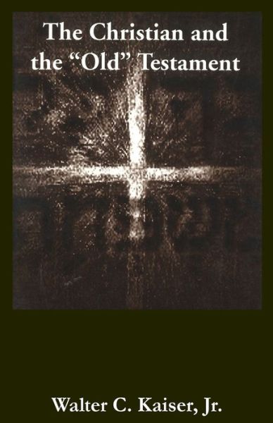 Cover for Walter C. Kaiser · The Christian and the Old Testament (Paperback Book) (1998)