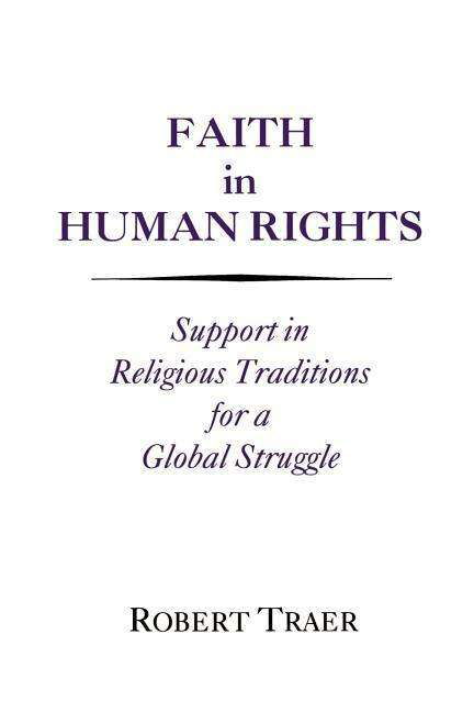 Cover for Robert Traer · Faith in Human Rights: Support in Religious Traditions for a Global Struggle (Paperback Book) (1991)