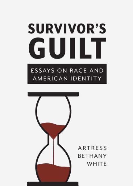 Cover for Artress Bethany White · Survivor's Guilt : Essays on Race and American Identity (Paperback Book) (2020)