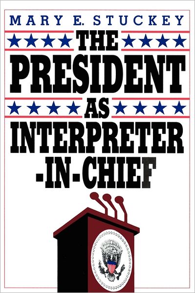 Cover for Mary E. Stuckey · The President as Interpreter-in-Chief (Paperback Book) (1991)