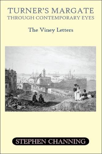 Cover for Stephen Michael Channing · Turner's Margate Through Contemporary Eyes - the Viney Letters (Paperback Book) (2009)