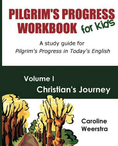 Cover for Caroline Weerstra · Pilgrim's Progress Workbook for Kids:  Christian's Journey: a Study Guide for Pilgrim's Progress in Today's English (Paperback Book) (2012)