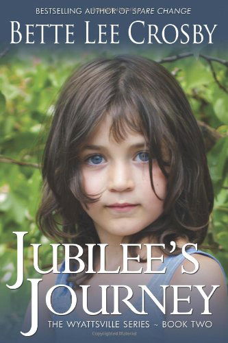 Cover for Ms Bette Lee Crosby · Jubilee's Journey: Book Two of the Wyattsville Series (Volume 2) (Paperback Book) (2013)