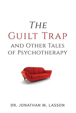 Cover for Jonathan Lasson · The Guilt Trap and Other Tales of Psychotherapy (Hardcover Book) (2020)