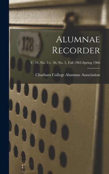 Cover for Chatham College Alumnae Association · Alumnae Recorder; v. 34, no. 1-v. 36, no. 2, Fall 1963-Spring 1966 (Gebundenes Buch) (2021)