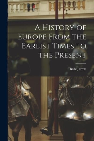Cover for Bede 1881-1934 Jarrett · A History of Europe From the Earlist Times to the Present (Paperback Book) (2021)
