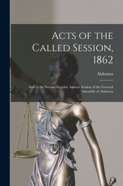 Acts of the Called Session, 1862 - Alabama - Bøger - Legare Street Press - 9781014247926 - 9. september 2021